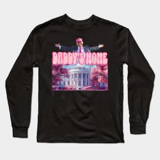 Daddy's Home Trump 2024 Long Sleeve T-Shirt